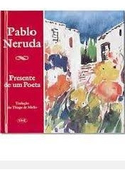 Livro Presente De Um Poeta - Pablo Neruda [2001]