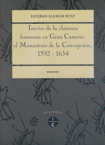 Inicios De La Clausura Femenina En Gran Canaria, De Aleman Ruiz, Esteban. Editorial Cabildo Insular De Gran Canaria. Departa, Tapa Blanda En Español