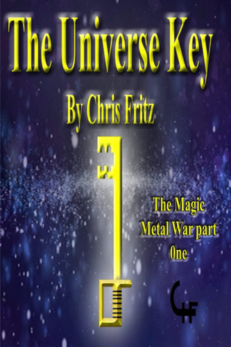 The Universe Key (the Magic Metal War), De Fritz, Chris. Editorial Independently Published, Tapa Dura En Inglés
