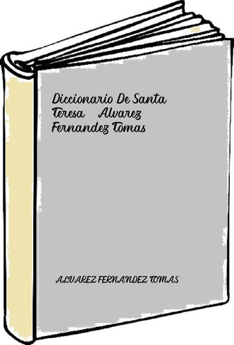 Diccionario De Santa Teresa - Alvarez Fernandez Tomas