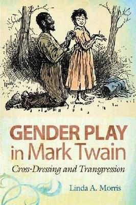 Gender Play In Mark Twain - Linda A. Morris (paperback)