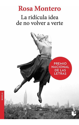 La ridícula idea de no volver a verte, de Montero, Rosa. Serie Booket, vol. 0.0. Editorial Booket México, tapa blanda, edición 1.0 en español, 2018