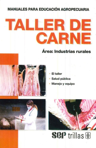Taller De Carne Área: Industrias Rurales, De F.a.o.., Vol. 4. Editorial Trillas, Tapa Blanda, Edición 4a En Español, 2016