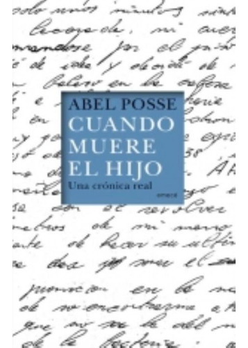 Cuando Muere El Hijo Una Cronica Real Abel Posse Libro Nuevo