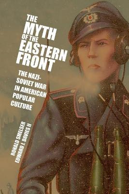 Libro The Myth Of The Eastern Front : The Nazi-soviet War...