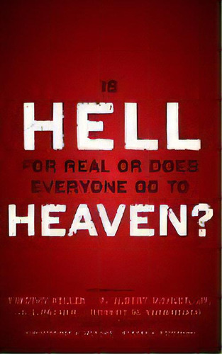 Is Hell For Real Or Does Everyone Go To Heaven? : With Contributions By Timothy Keller, R. Albert..., De Christopher W. Morgan. Editorial Zondervan, Tapa Blanda En Inglés