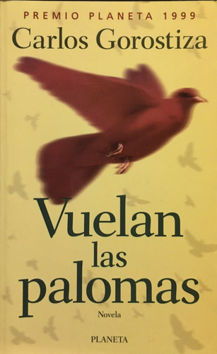 Vuelan Las Palomas, de Gorostiza, Carlos. Editorial Planeta en español