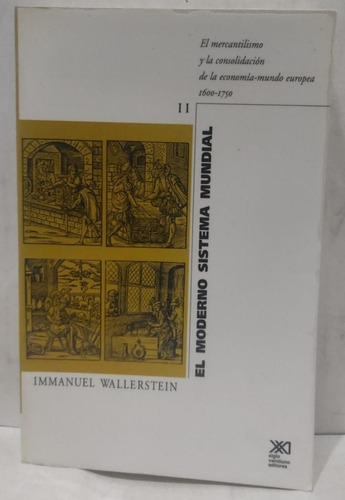 El Moderno Sistema Mundial - Tomo 2. Immanuel Wallerstein