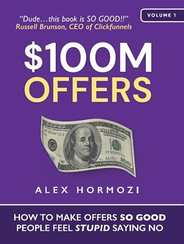 Book : $100m Offers How To Make Offers So Good People Feel.