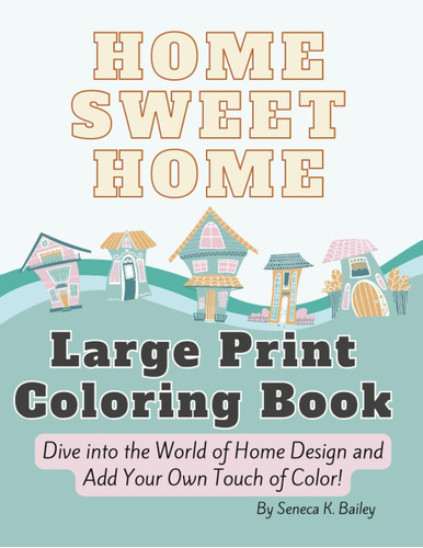Libro: Home Sweet Home Large Print Coloring Book: Discover T