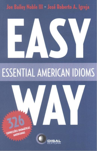 Essential american idioms - easy way, de Igreja, Jose Roberto A.. Bantim Canato E Guazzelli Editora Ltda, capa mole em inglés/português, 2006