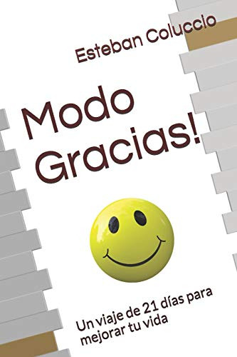 Modo Gracias!: Un Viaje De 21 Dias Para Mejorar Tu Vida