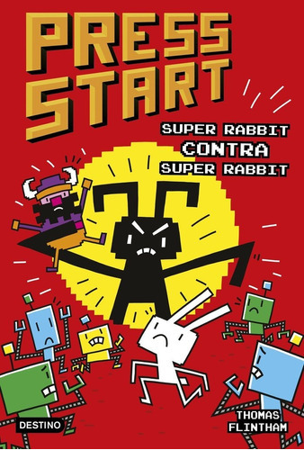 Press Start 4. Super Rabbit Contra Super Rabbit, De Thomas Flintham. Editorial Destino Infantil & Juvenil, Tapa Blanda En Español
