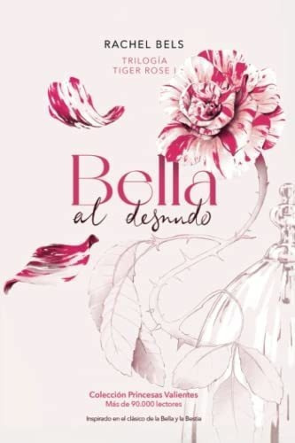 Bella Al Desnudo Tiger Rose I - Bels, Rachel, De Bels, Rac. Editorial Romeo Ediciones En Español