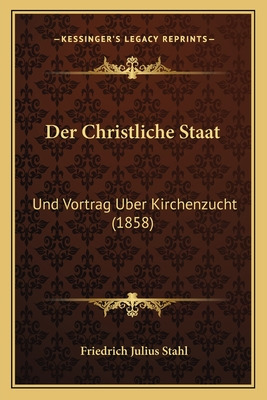 Libro Der Christliche Staat: Und Vortrag Uber Kirchenzuch...