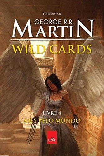 Wild Cards. Livro 4 Ases Pelo Mundo