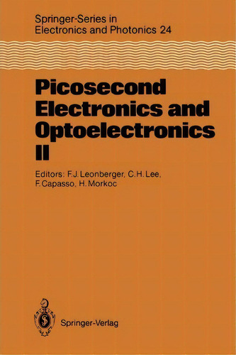 Picosecond Electronics And Optoelectronics Ii, De Frederick J. Leonberger. Editorial Springer Verlag Berlin Heidelberg Gmbh Co Kg, Tapa Blanda En Inglés