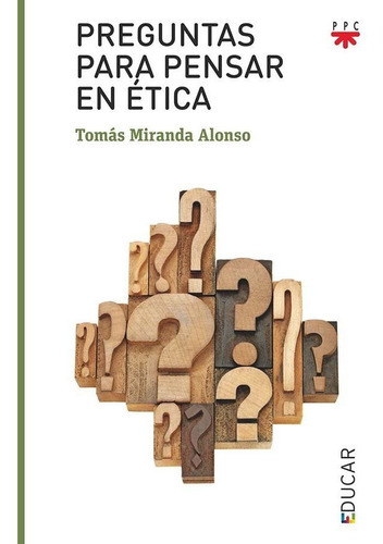 Preguntas Para Pensar En Ãâ©tica, De Miranda Alonso, Tomás. Editorial Ppc Editorial, Tapa Blanda En Español