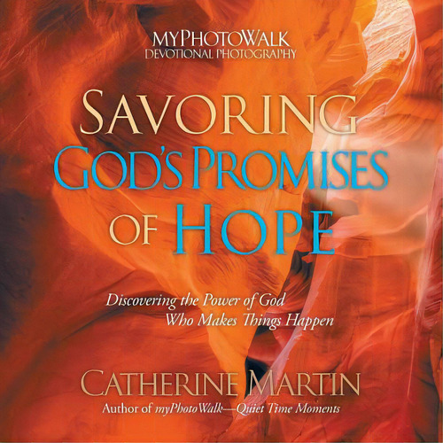 Savoring God's Promises Of Hope: Discovering The Power Of God Who Makes Things Happen, De Martin, Catherine. Editorial Quiet Time Ministries, Tapa Blanda En Inglés