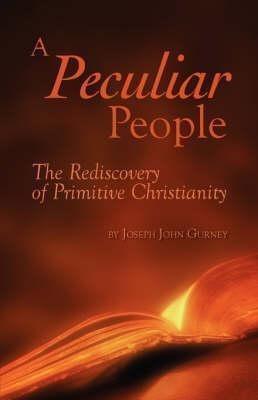 A Peculiar People - Joseph John Gurney