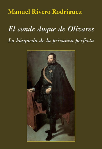 Conde Duque De Olivares,el - Rivero Rodríguez, Manuel