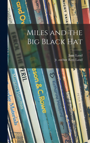 Miles And The Big Black Hat, De Land, Jane. Editorial Hassell Street Pr, Tapa Dura En Inglés