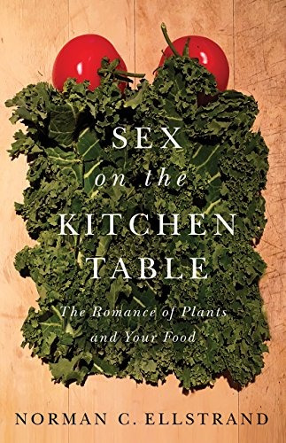 Sex On The Kitchen Table The Romance Of Plants And Your Food