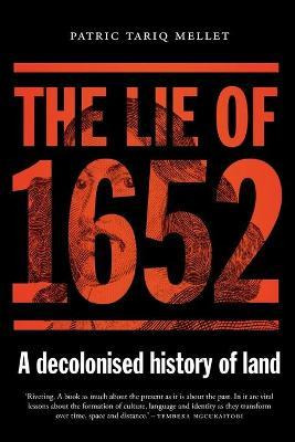 Libro The Lie Of 1652 : A Decolonised History Of Land - P...