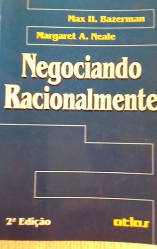 * Negociando Racionalmente - Margaret A. Neale - Livro