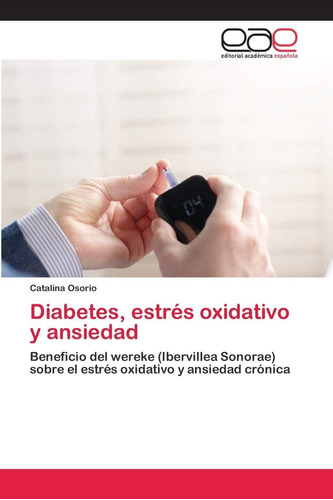 Libro: Diabetes, Estrés Oxidativo Y Ansiedad: Beneficio Del