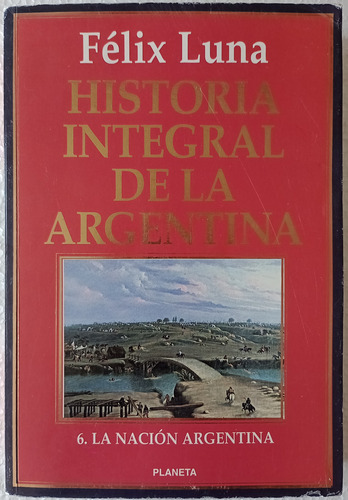 Historia Integral De La Argentina 6, Félix Luna (Usado)