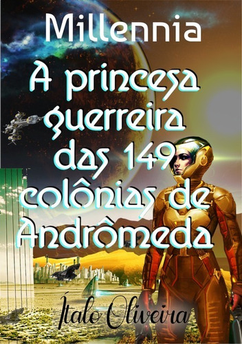 Livro Millennia: A Princesa Guerreira Das 149 Colônias De...