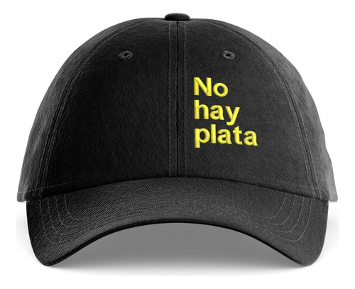 Gorra Gabardina Unisex Con Bordado No Hay Plata Vllc!