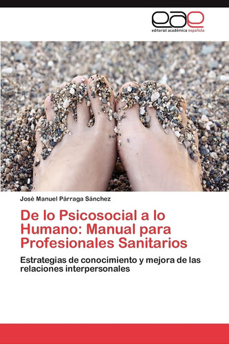 Libro:de Lo Psicosocial A Lo Humano: Manual Para Profesional