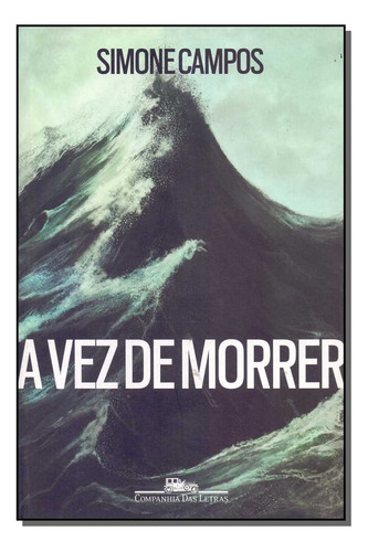 Vez De Morrer, A - Campos, Simone - Cia Das Letras