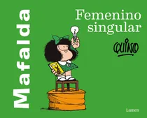 Comprar Mafalda. Femenino singular ( Mafalda ), de Quino. Mafalda Editorial Lumen, tapa blanda en español, 2019