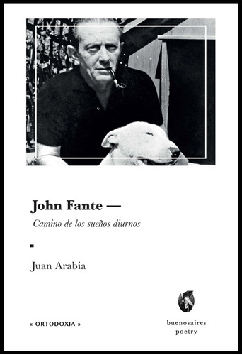 John Fante: Camino De Los Sueños Diurnos - Juan Arabia