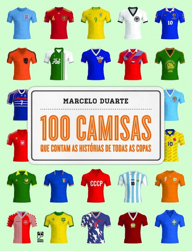 Livro 100 Camisas Que Contam As Histórias De Todas As Copas