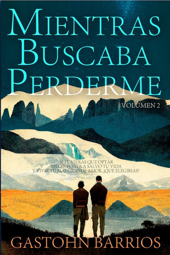 Mientras Buscaba Perderme: Volumen 2, De Gastohn Barrios., Vol. 2. Editorial Gastohn, Tapa Blanda En Español, 2022