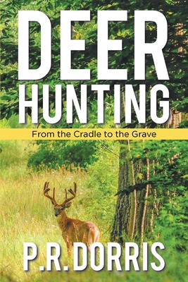 Libro Deer Hunting: From The Cradle To The Grave - Dorris...