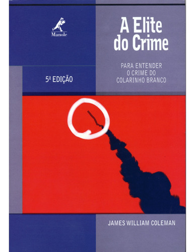 A elite do crime: Para Entender o Crime do Colarinho Branco, de Coleman, James William. Editora Manole LTDA, capa dura em português, 2004
