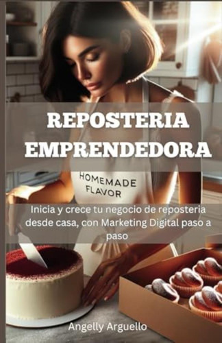 Libro: Reposteria Emprendedora: Inicia Y Crece Tu Negocio De