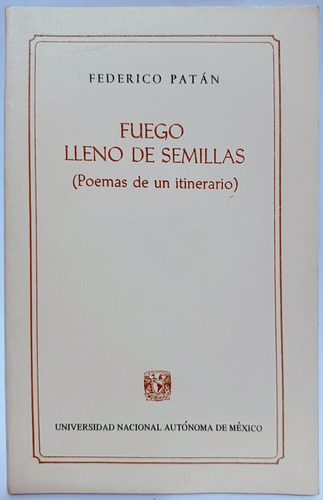 Fuego Lleno De Semillas Poemas De Itinerario Federico Patan 