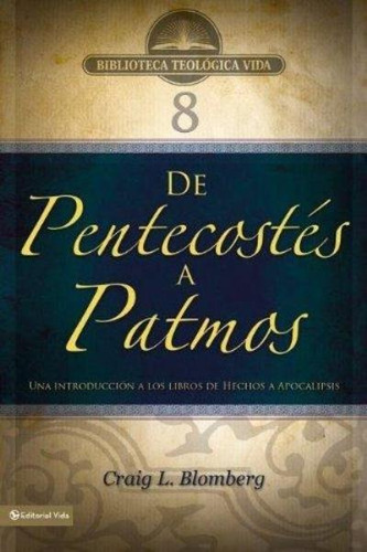 De Pentecostes A Patmos Btv #8: No Aplica, De Craig L. Blomberg. Serie No Aplica, Vol. No Aplica. Editorial Vida, Tapa Blanda, Edición No Aplica En Español, 2006