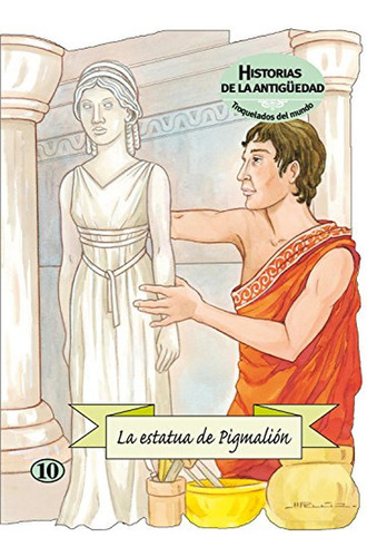 La estatua de Pigmalión (Troquelados del mundo), de Mito griego. Editorial COMBEL, tapa pasta blanda, edición 1 en español, 2012