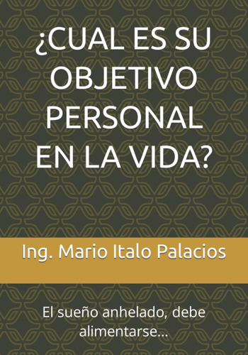 Libro: ¿cual Es Su Objetivo Personal En La Vida ?: El Sueño