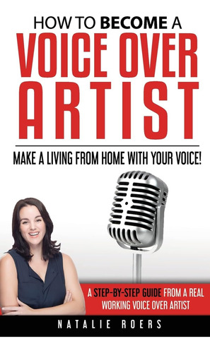 Libro: How To Become A Voice Over Artist: Make A Living From