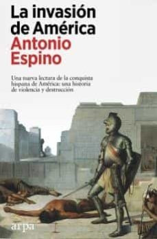 Invasión De América, La  - Espino López, Antonio