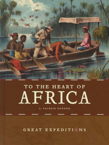 Libro:  To The Heart Of Africa (great Expeditions)