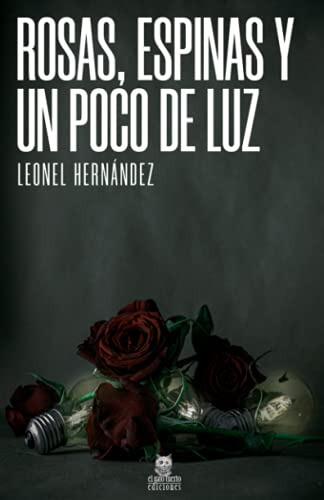 Rosas, Espinas Y Un Poco De Luz (spanish Edition)